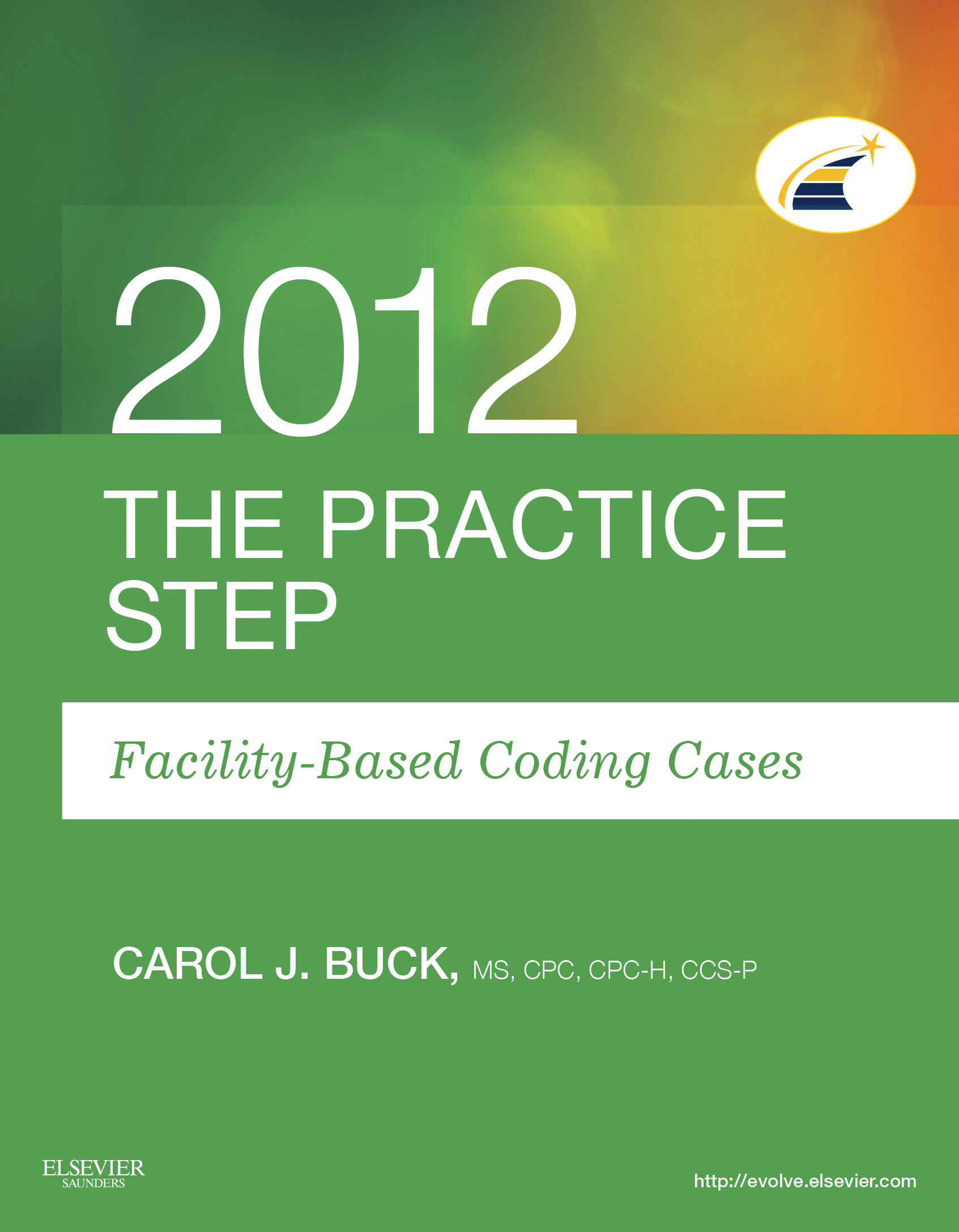 The Practice Step: Facility-Based Coding Cases, 2012 Edition