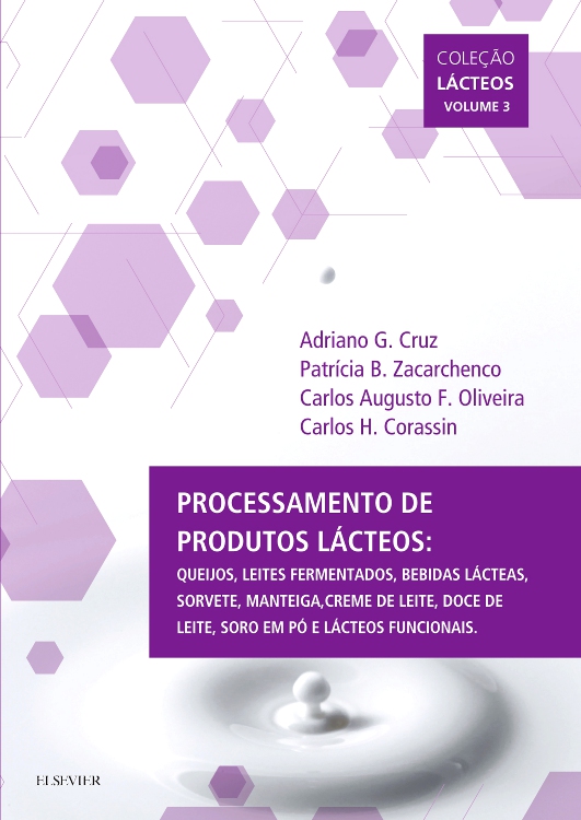 Processamento de Produtos Lácteos: Queijos, Leites Fermentados, Bebidas Lácteas, Sorvete, Manteiga,Creme de Leite, Doce de Leite, Soro em Pó e Lácteos Funcionais Vol III