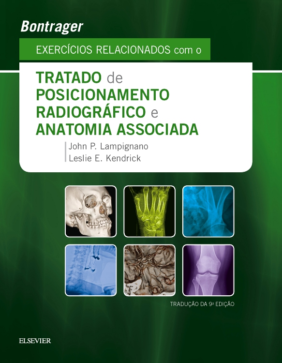 Bontrager Exercícios Relacionados com o Tratado de Posicionamento Radiográfico e Anatomia Associada