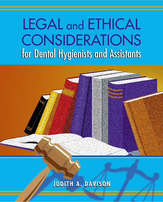 Legal And Ethical Considerations For Dental Hygienists And Assistants