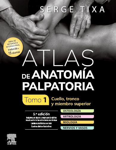 Atlas de anatomía palpatoria. Tomo 1. Cuello, tronco y miembro superior